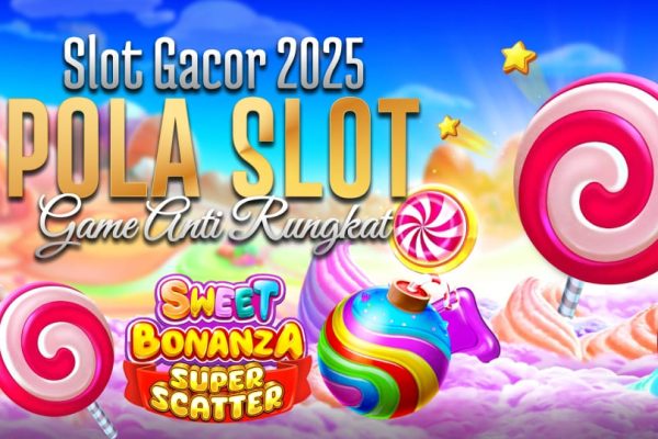 Pola Gacor 2025 yang Sudah Terbukti