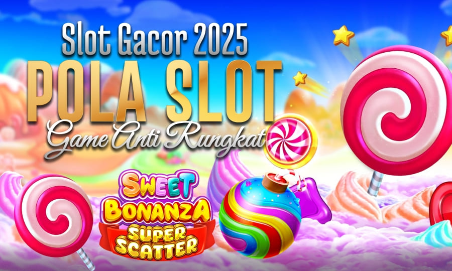 Pola Gacor 2025 yang Sudah Terbukti
